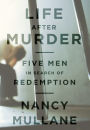Life after Murder: Five Men in Search of Redemption