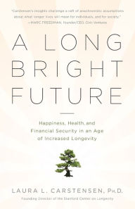 Title: A Long Bright Future, Author: Laura Carstensen