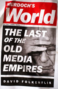 Title: Murdoch's World: The Last of the Old Media Empires, Author: David Folkenflik