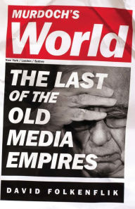 Title: Murdoch's World: The Last of the Old Media Empires, Author: David Folkenflik