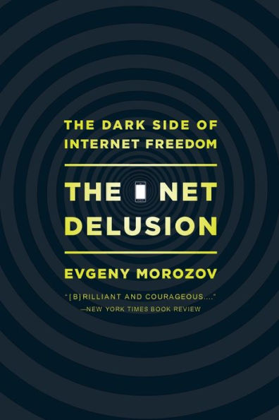 The Net Delusion: The Dark Side of Internet Freedom