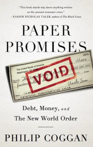 Title: Paper Promises: Debt, Money, and the New World Order, Author: Philip Coggan