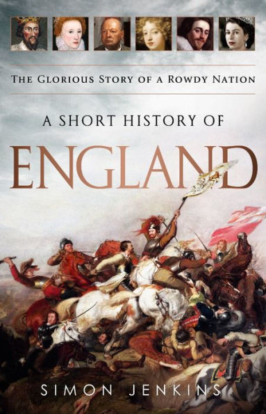 A Short History of England: The Glorious Story of a Rowdy Nation