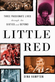 Title: Little Red: Three Passionate Lives through the Sixties and Beyond, Author: Dina Hampton