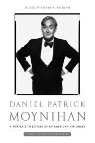 Title: Daniel Patrick Moynihan: A Portrait in Letters of an American Visionary, Author: Daniel Patrick Moynihan