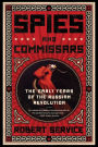 Spies and Commissars: The Early Years of the Russian Revolution