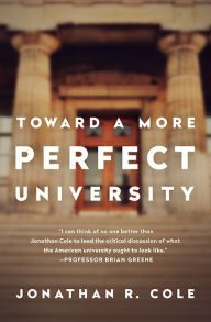 Title: Toward a More Perfect University, Author: Jonathan R Cole
