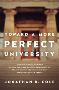 Title: Toward a More Perfect University, Author: Jonathan R Cole