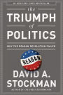 The Triumph of Politics: Why the Reagan Revolution Failed