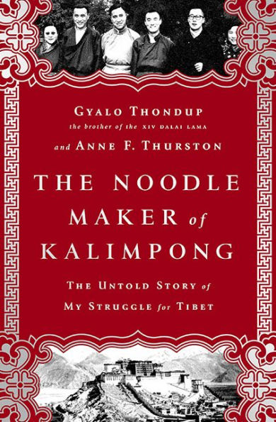 The Noodle Maker of Kalimpong: The Untold Story of My Struggle for Tibet