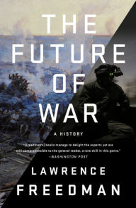 Title: The Future of War: A History, Author: Lawrence Freedman
