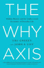 The Why Axis: Hidden Motives and the Undiscovered Economics of Everyday Life