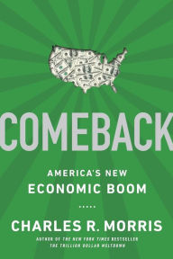 Title: Comeback: America's New Economic Boom, Author: Charles R. Morris