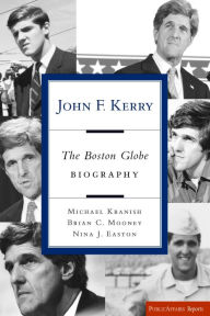 Title: John F. Kerry: The Boston Globe Biography, Author: Michael Kranish