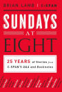 Sundays at Eight: 25 Years of Stories from C-SPAN'S Q&A and Booknotes