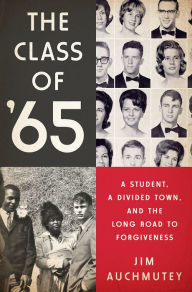 Title: The Class of '65: A Student, a Divided Town, and the Long Road to Forgiveness, Author: Jim Auchmutey
