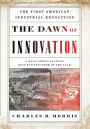 The Dawn of Innovation: The First American Industrial Revolution