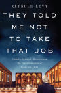 They Told Me Not to Take that Job: Tumult, Betrayal, Heroics, and the Transformation of Lincoln Center