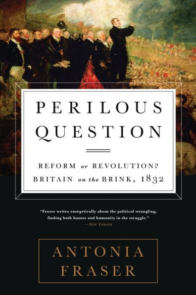 Perilous Question: Reform or Revolution? Britain on the Brink, 1832