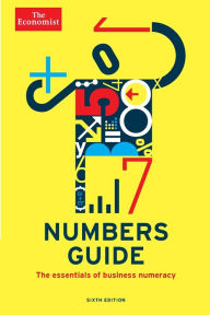 Title: The Economist Numbers Guide (6th Ed): The Essentials of Business Numeracy, Author: The Economist