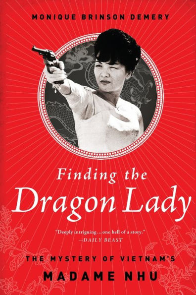 Finding The Dragon Lady: Mystery of Vietnam's Madame Nhu