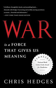 Title: War Is a Force That Gives Us Meaning, Author: Chris  Hedges