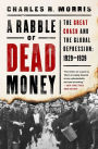 A Rabble of Dead Money: The Great Crash and the Global Depression: 1929-1939