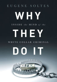 Title: Why They Do It: Inside the Mind of the White-Collar Criminal, Author: Amelia Jones