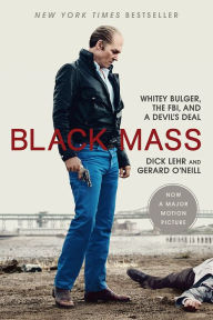 Title: Black Mass: Whitey Bulger, the FBI, and a Devil's Deal, Author: Dick Lehr