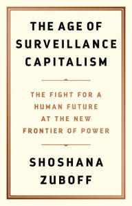 Ebooks internet free download The Age of Surveillance Capitalism: The Fight for a Human Future at the New Frontier of Power by Shoshana Zuboff 9781610395694 DJVU FB2