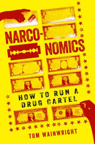 Free ebook downloads for kindle from amazon Narconomics: How to Run a Drug Cartel by Tom Wainwright PDB (English Edition) 9781610395830