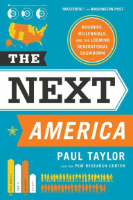 Title: The Next America: Boomers, Millennials, and the Looming Generational Showdown, Author: Paul Taylor