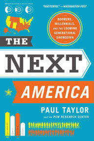 Title: The Next America: Boomers, Millennials, and the Looming Generational Showdown, Author: Paul Taylor