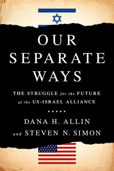 Our Separate Ways: the Struggle for Future of U.S.-Israel Alliance