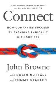 Title: Connect: How Companies Succeed by Engaging Radically with Society, Author: John Browne