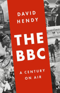 Pdf books free download The BBC: A Century on Air by David Hendy iBook PDB ePub 9781610397049 English version
