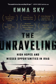 Title: The Unraveling: High Hopes and Missed Opportunities in Iraq, Author: Emma Sky