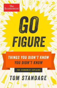 Title: Go Figure: Things You Didn't Know You Didn't Know, Author: Tom Standage