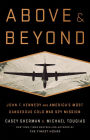 Above and Beyond: John F. Kennedy and America's Most Dangerous Cold War Spy Mission