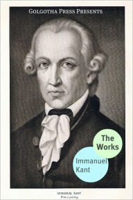 Title: The Works of Immanuel Kant, Author: Immanuel Kant