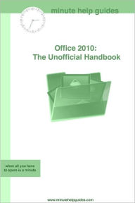 Title: Office 2010: The Unofficial Handbook, Author: Minute Help Guide