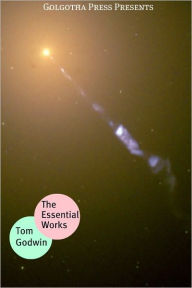 Title: The Essential Works of Tom Godwin, Author: Tom Godwin