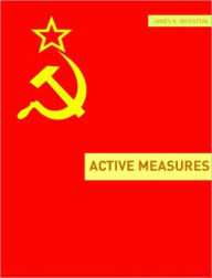 Title: Active Measures: A Very Short History, Author: James K. Wheaton