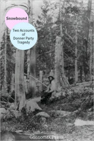 Title: Snowbound:Two Accounts of Donner Party Tragedy, Author: Various