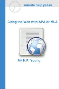 Title: Citing the Web with APA or MLA, Author: Minute Help Guides