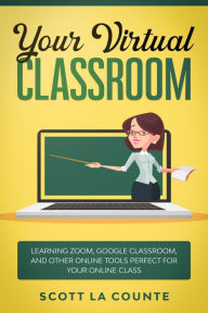 Title: Your Virtual Classroom, Author: Scott La Counte