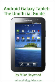 Title: Samsung Galaxy Tablet: The Unofficial Guide, Author: Minute Help Guides