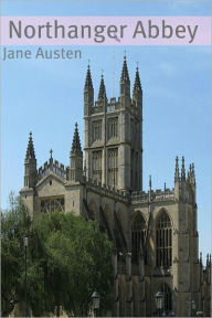 Title: Northanger Abbey (Full Text with Biography, Chapter Summary, Examination of Themes, and Character Summary), Author: Jane Austen