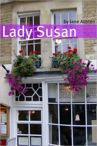 Title: Lady Susan (Full Text with Biography, Chapter Summary, Examination of Themes, and Character Summary), Author: Jane Austen