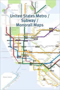 Title: United States Metro / Subway / Monorail Maps, Author: Golgotha Travel Series